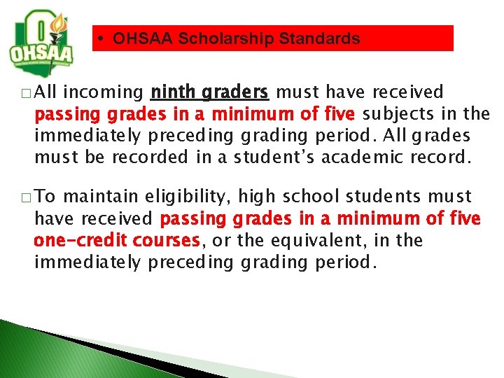  • OHSAA Scholarship Standards � All incoming ninth graders must have received passing