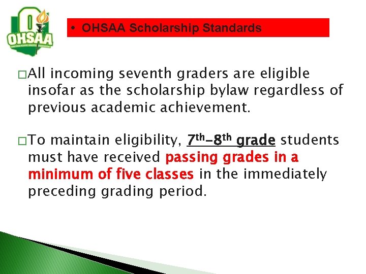  • OHSAA Scholarship Standards � All incoming seventh graders are eligible insofar as