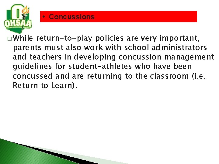  • Concussions � While return-to-play policies are very important, parents must also work