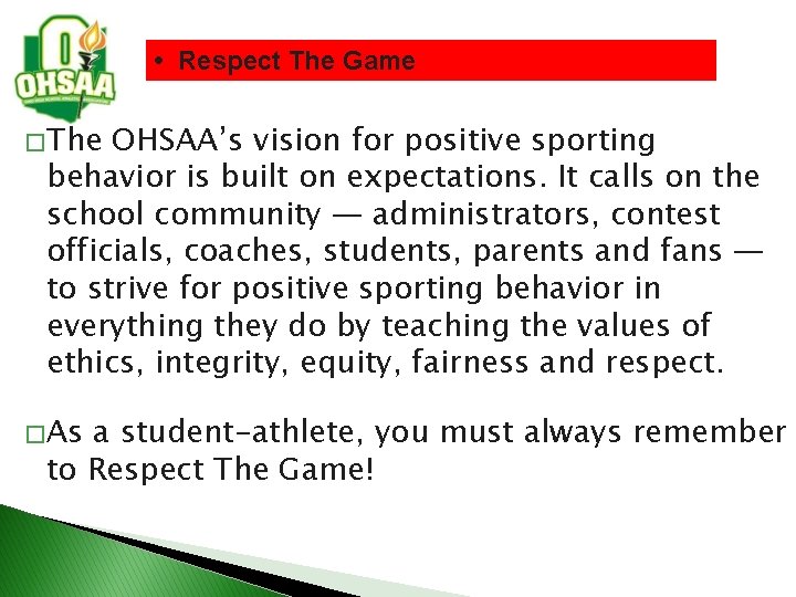  • Respect The Game � The OHSAA’s vision for positive sporting behavior is