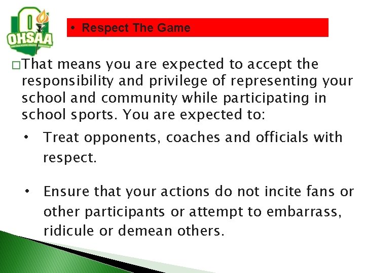  • Respect The Game � That means you are expected to accept the