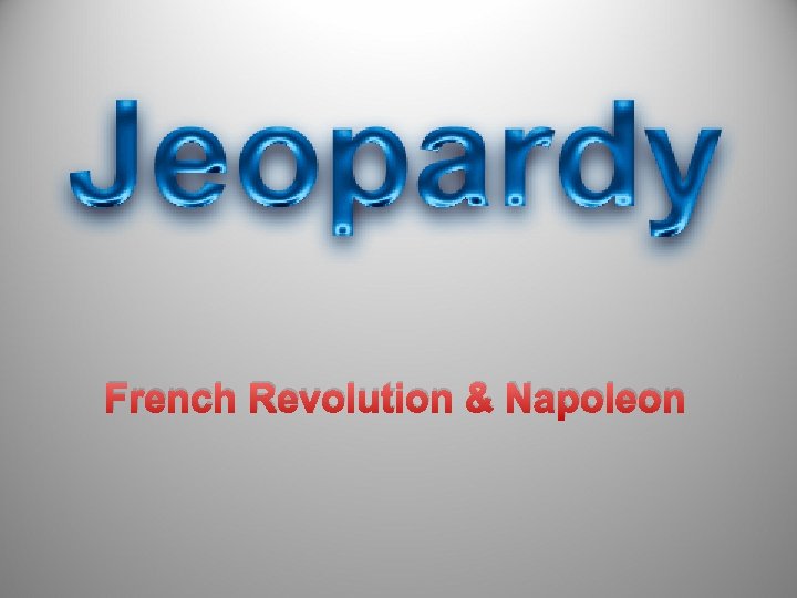 French Revolution & Napoleon 