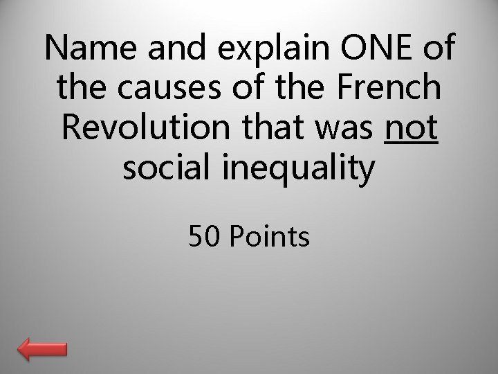 Name and explain ONE of the causes of the French Revolution that was not