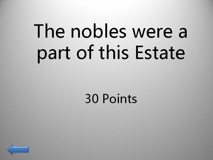 The nobles were a part of this Estate 30 Points 