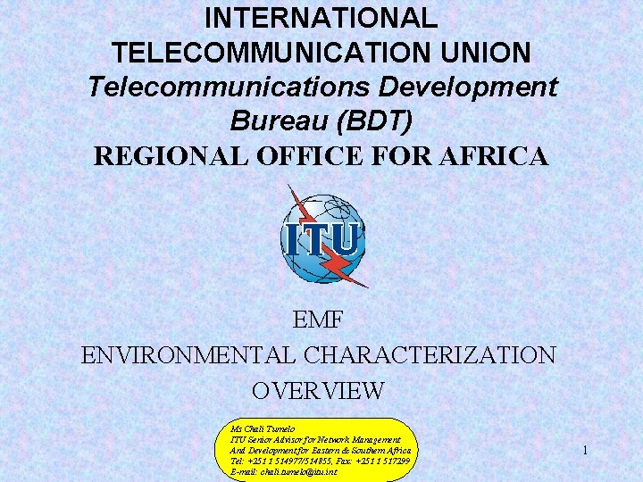 INTERNATIONAL TELECOMMUNICATION UNION Telecommunications Development Bureau (BDT) REGIONAL OFFICE FOR AFRICA EMF ENVIRONMENTAL CHARACTERIZATION