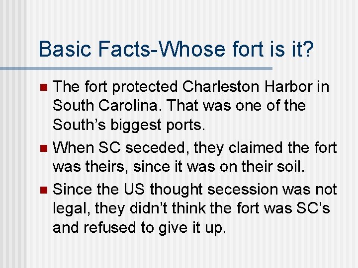 Basic Facts-Whose fort is it? The fort protected Charleston Harbor in South Carolina. That