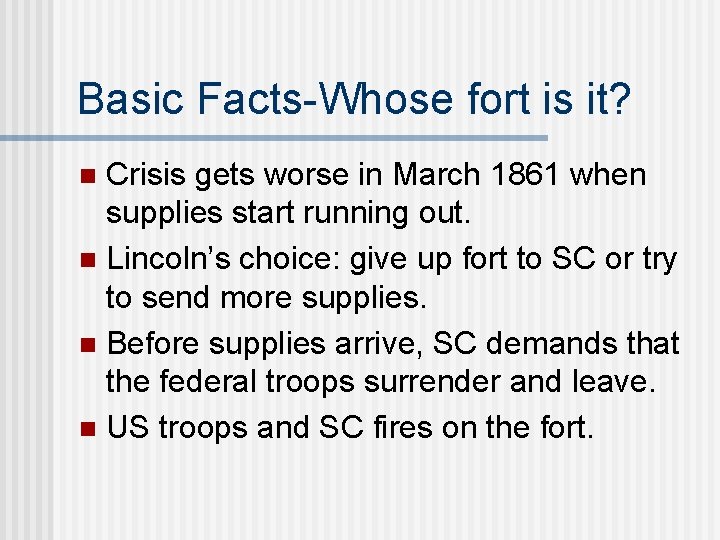 Basic Facts-Whose fort is it? Crisis gets worse in March 1861 when supplies start