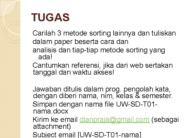 TUGAS Carilah 3 metode sorting lainnya dan tuliskan dalam paper beserta cara dan analisis