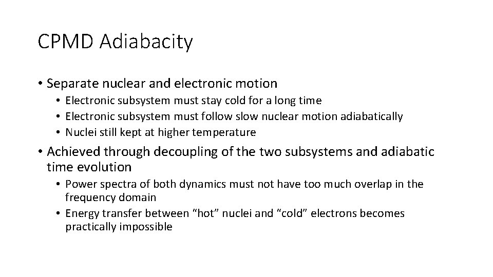 CPMD Adiabacity • Separate nuclear and electronic motion • Electronic subsystem must stay cold