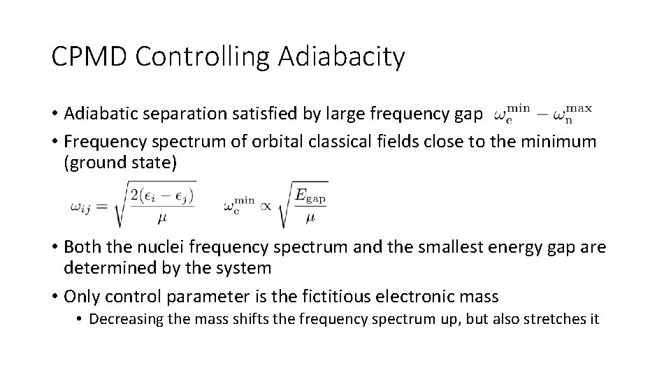 CPMD Controlling Adiabacity • Adiabatic separation satisfied by large frequency gap • Frequency spectrum