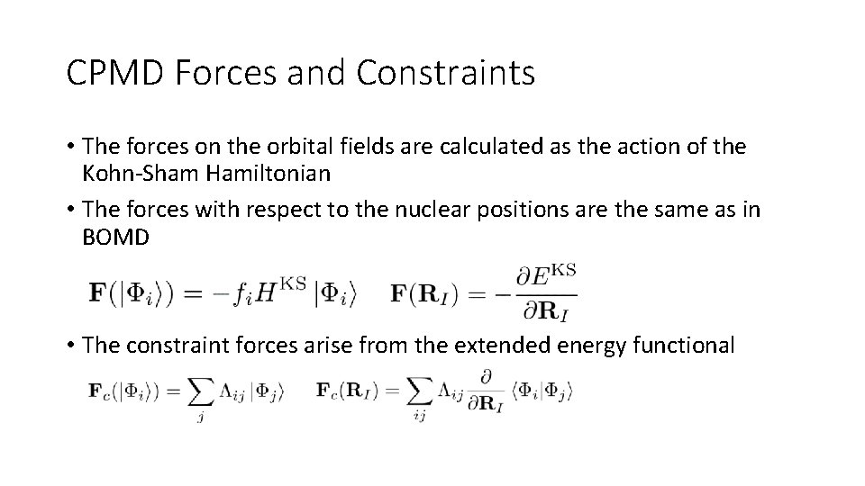 CPMD Forces and Constraints • The forces on the orbital fields are calculated as