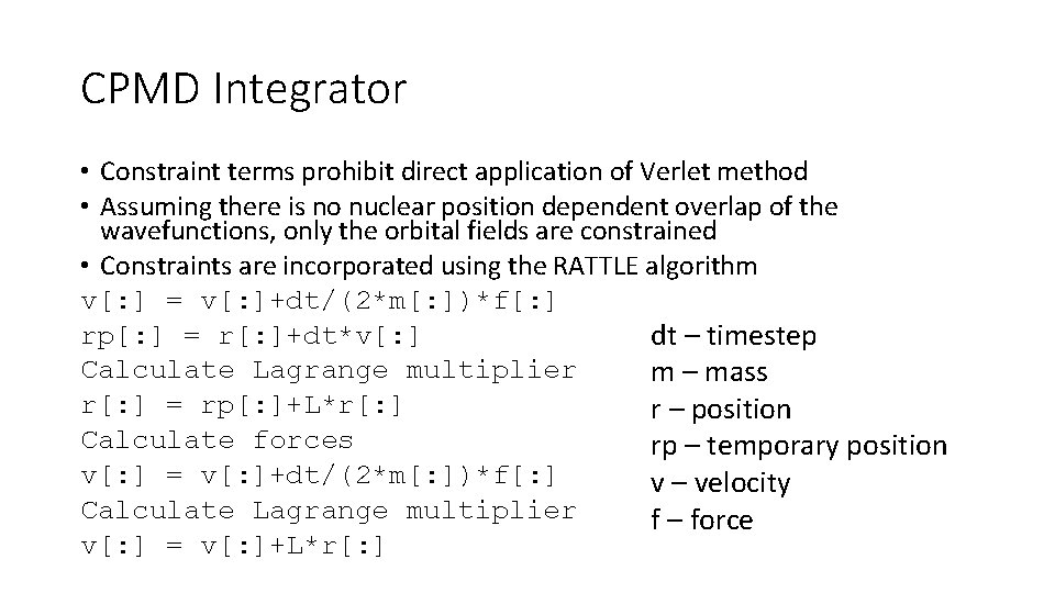 CPMD Integrator • Constraint terms prohibit direct application of Verlet method • Assuming there