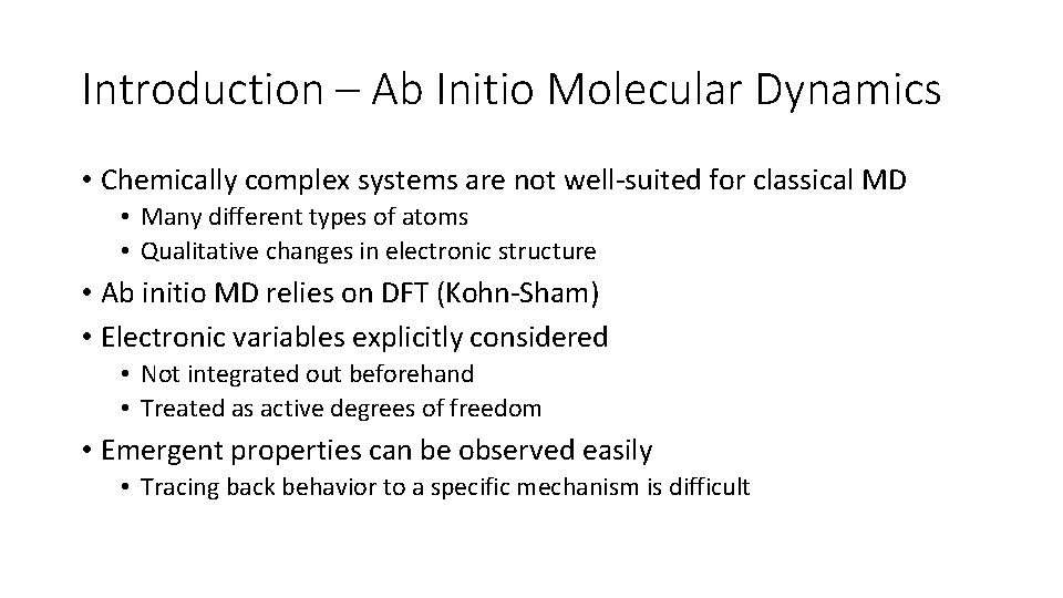 Introduction – Ab Initio Molecular Dynamics • Chemically complex systems are not well-suited for