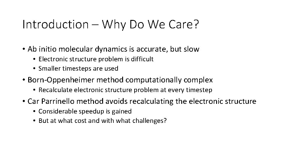 Introduction – Why Do We Care? • Ab initio molecular dynamics is accurate, but