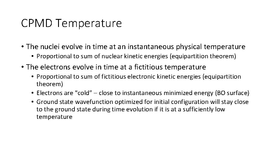 CPMD Temperature • The nuclei evolve in time at an instantaneous physical temperature •