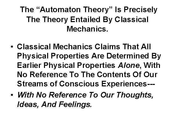 The “Automaton Theory” Is Precisely Theory Entailed By Classical Mechanics. • Classical Mechanics Claims