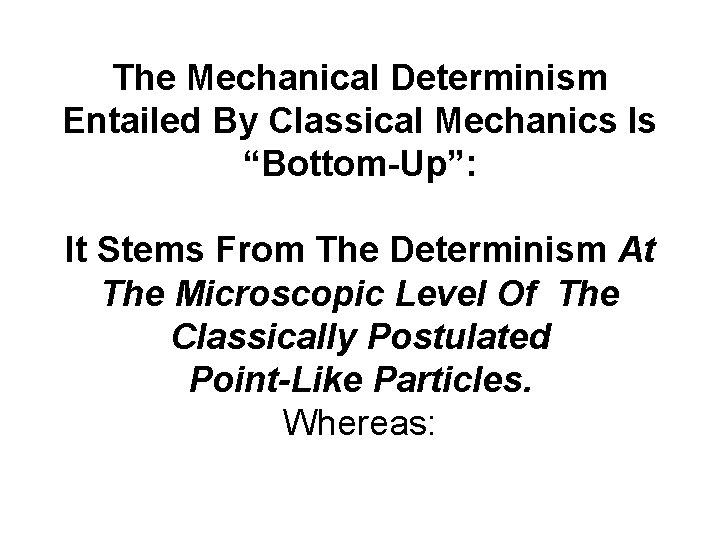 The Mechanical Determinism Entailed By Classical Mechanics Is “Bottom-Up”: It Stems From The Determinism