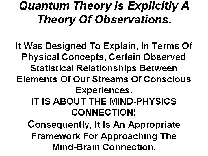 Quantum Theory Is Explicitly A Theory Of Observations. It Was Designed To Explain, In