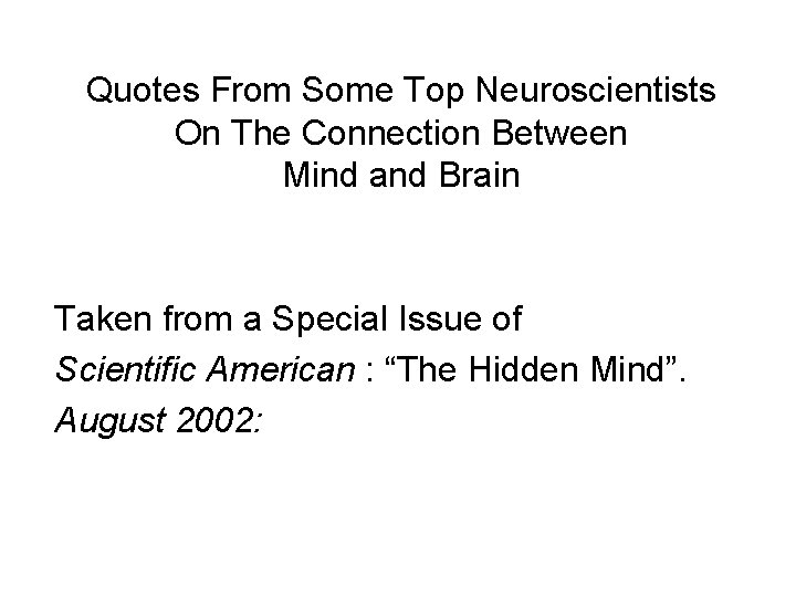 Quotes From Some Top Neuroscientists On The Connection Between Mind and Brain Taken from