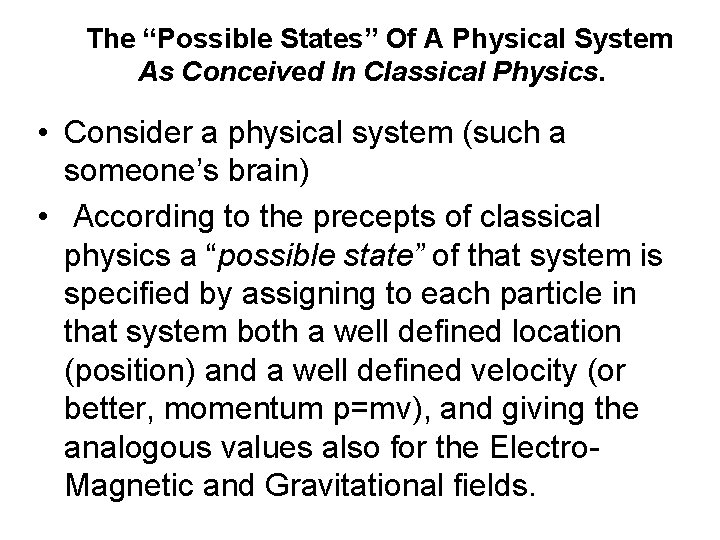 The “Possible States” Of A Physical System As Conceived In Classical Physics. • Consider