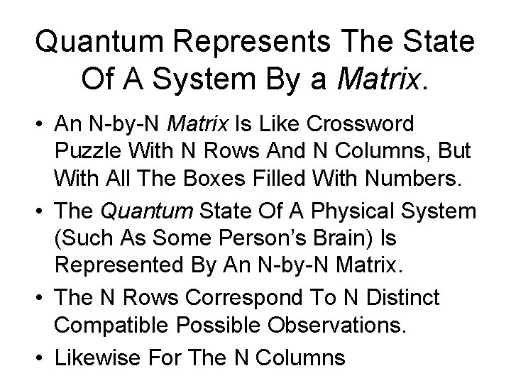 Quantum Represents The State Of A System By a Matrix. • An N-by-N Matrix