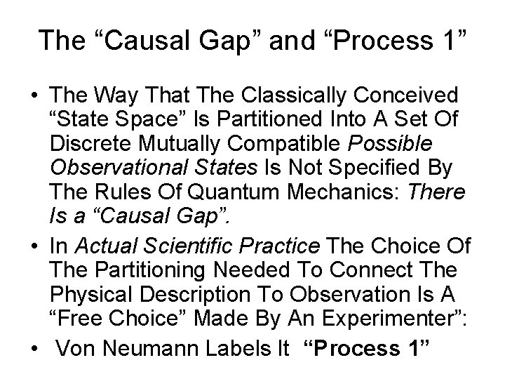 The “Causal Gap” and “Process 1” • The Way That The Classically Conceived “State