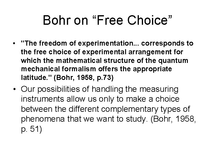 Bohr on “Free Choice” • "The freedom of experimentation. . . corresponds to the