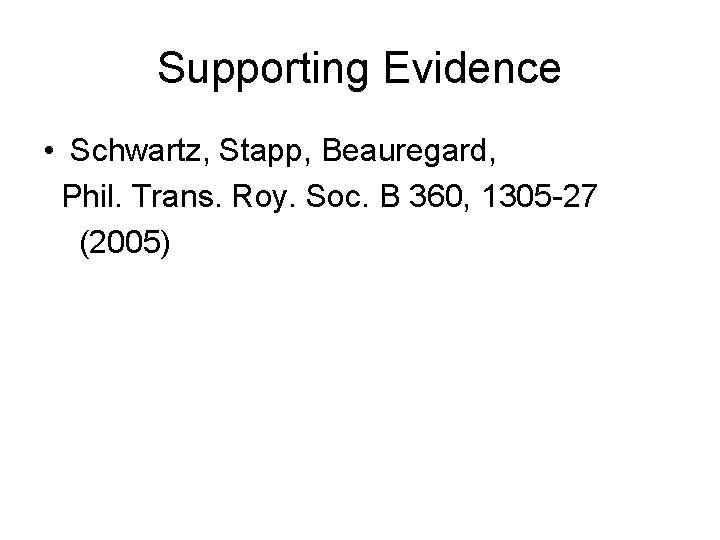 Supporting Evidence • Schwartz, Stapp, Beauregard, Phil. Trans. Roy. Soc. B 360, 1305 -27