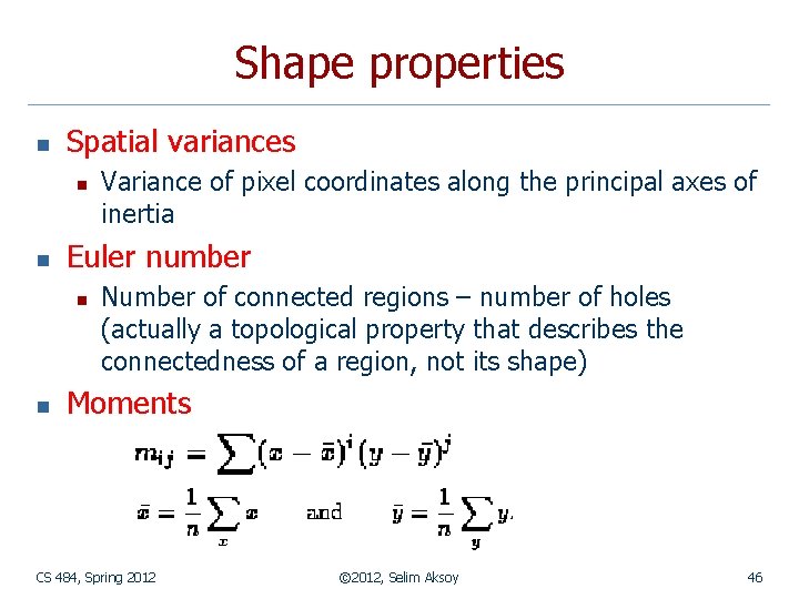 Shape properties n Spatial variances n n Euler number n n Variance of pixel