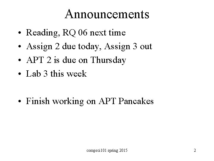 Announcements • • Reading, RQ 06 next time Assign 2 due today, Assign 3