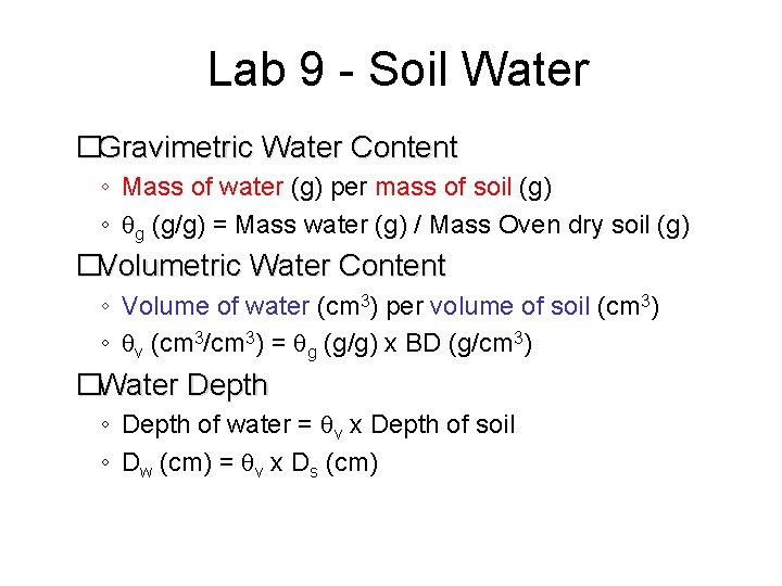 Lab 9 - Soil Water �Gravimetric Water Content ◦ Mass of water (g) per