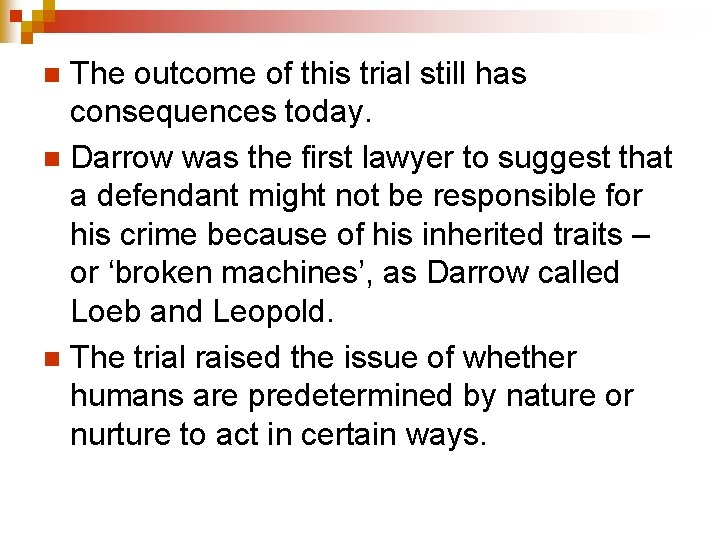 The outcome of this trial still has consequences today. n Darrow was the first