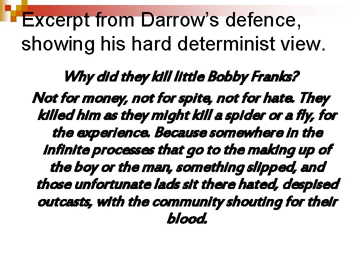 Excerpt from Darrow’s defence, showing his hard determinist view. Why did they kill little