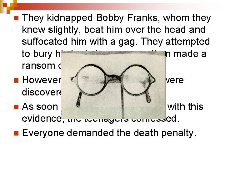 They kidnapped Bobby Franks, whom they knew slightly, beat him over the head and