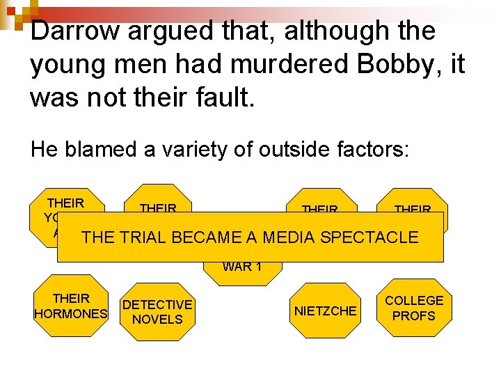 Darrow argued that, although the young men had murdered Bobby, it was not their