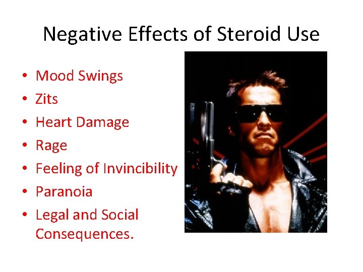 Negative Effects of Steroid Use • • Mood Swings Zits Heart Damage Rage Feeling