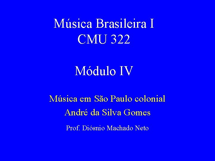 Música Brasileira I CMU 322 Módulo IV Música em São Paulo colonial André da