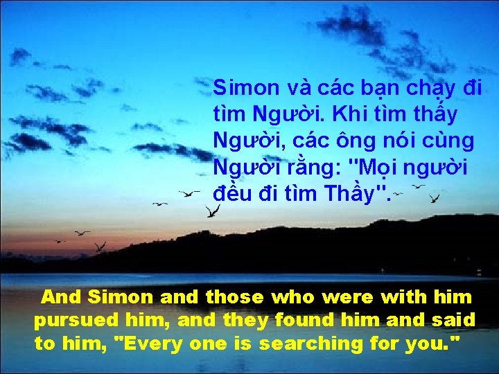 Simon và các bạn chạy đi tìm Người. Khi tìm thấy Người, các ông