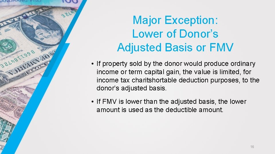 Major Exception: Lower of Donor’s Adjusted Basis or FMV • If property sold by