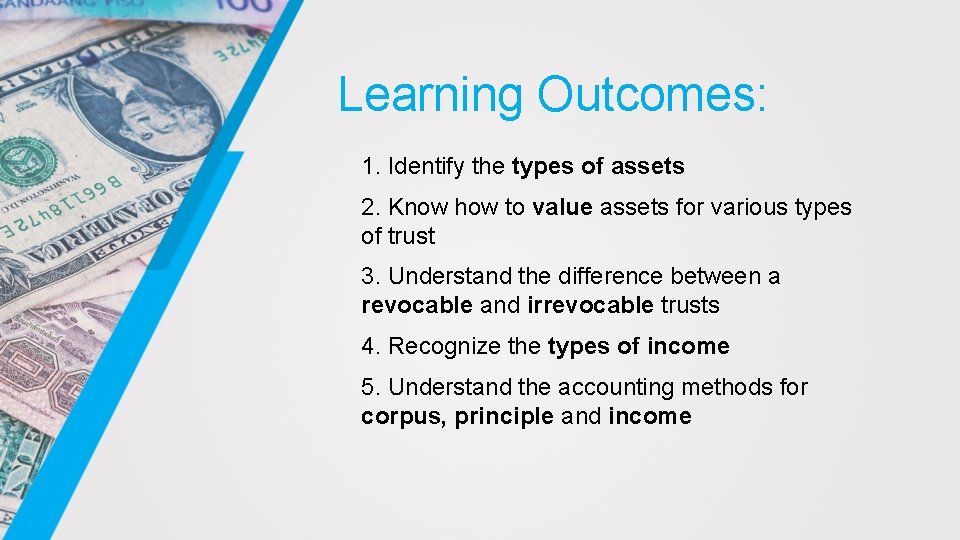 Learning Outcomes: 1. Identify the types of assets 2. Know how to value assets