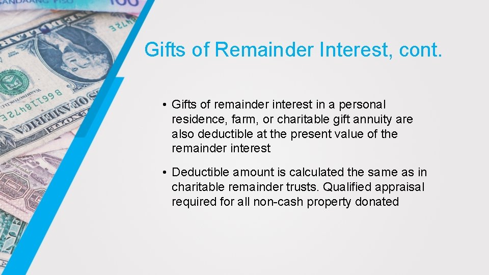 Gifts of Remainder Interest, cont. • Gifts of remainder interest in a personal residence,