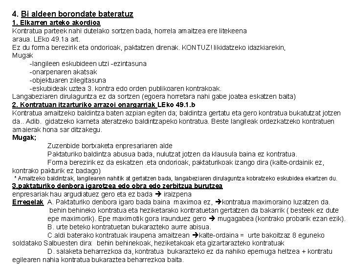 4. Bi aldeen borondate bateratuz 1. Elkarren arteko akordioa Kontratua parteek nahi dutelako sortzen