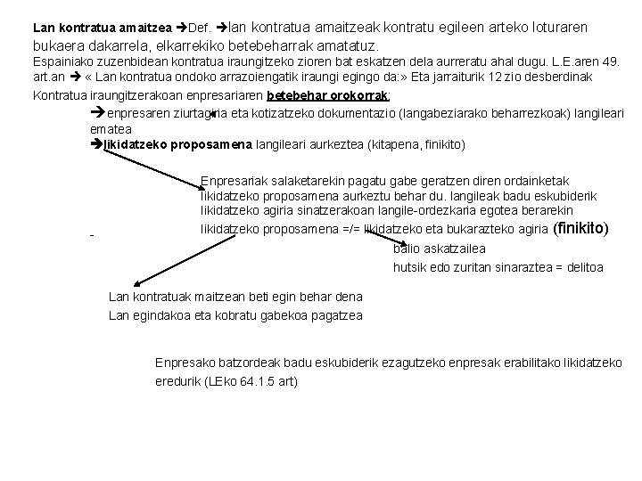 Lan kontratua amaitzea Def. lan kontratua amaitzeak kontratu egileen arteko loturaren bukaera dakarrela, elkarrekiko