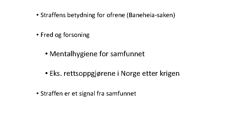  • Straffens betydning for ofrene (Baneheia-saken) • Fred og forsoning • Mentalhygiene for