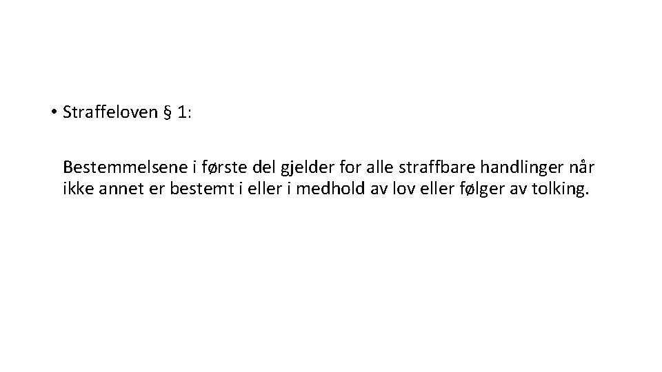  • Straffeloven § 1: Bestemmelsene i første del gjelder for alle straffbare handlinger