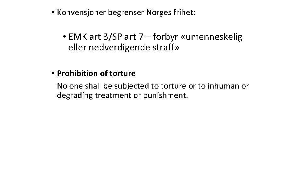  • Konvensjoner begrenser Norges frihet: • EMK art 3/SP art 7 – forbyr