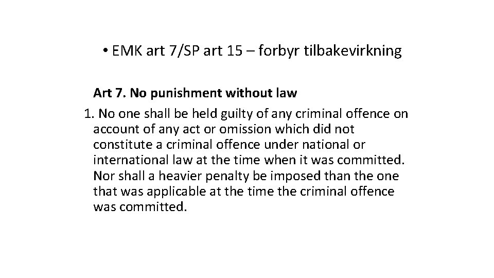  • EMK art 7/SP art 15 – forbyr tilbakevirkning Art 7. No punishment