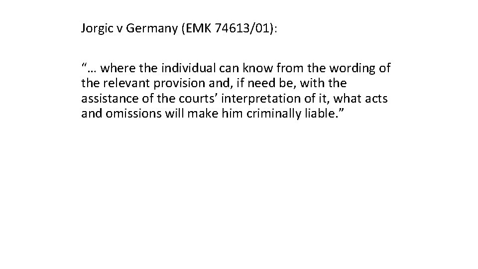 Jorgic v Germany (EMK 74613/01): “… where the individual can know from the wording