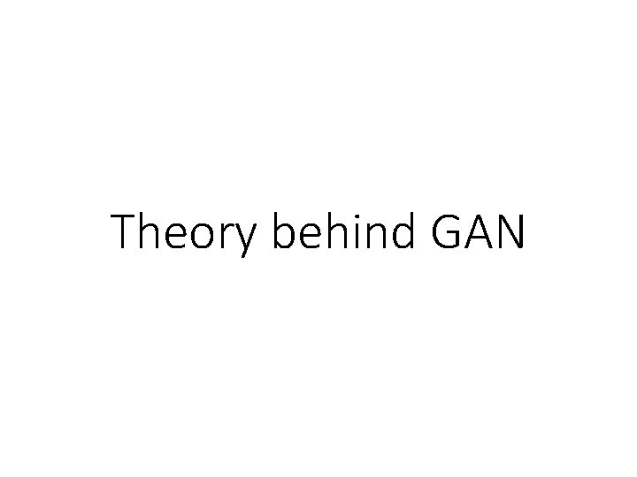 Theory behind GAN 