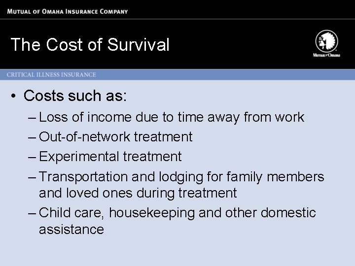 The Cost of Survival • Costs such as: – Loss of income due to